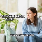 Adet Gecikmesi Neden Olur?