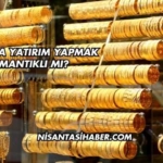 Altına Yatırım Yapmak Mantıklı mı?