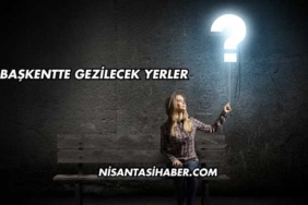 Başkentte Gezilecek Yerler