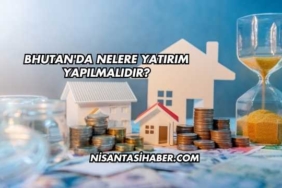 Bhutan'da Nelere Yatırım Yapılmalıdır?