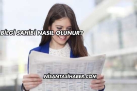 Bilgi Sahibi Nasıl Olunur?