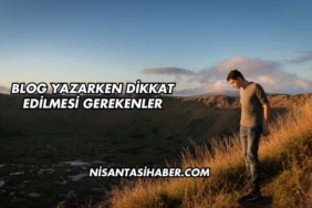 Blog Yazarken Dikkat Edilmesi Gerekenler