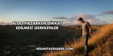Blog Yazarken Dikkat Edilmesi Gerekenler