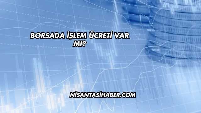 Borsada İşlem Ücreti Var mı?