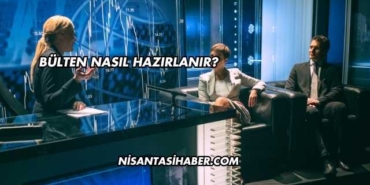 Bülten Nasıl Hazırlanır