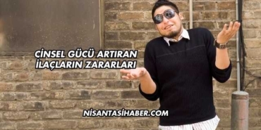 Cinsel Gücü Artıran İlaçların Zararları