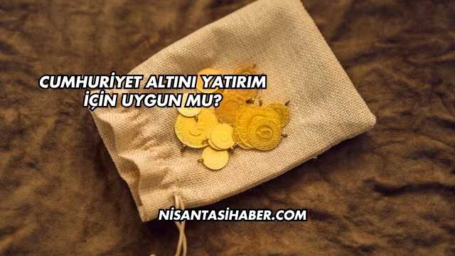 Cumhuriyet Altını Yatırım İçin Uygun mu?