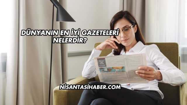 Dünyanın En İyi Gazeteleri Nelerdir?