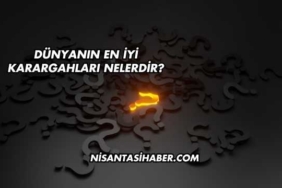 Dünyanın En İyi Karargahları Nelerdir?
