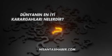 Dünyanın En İyi Karargahları Nelerdir?
