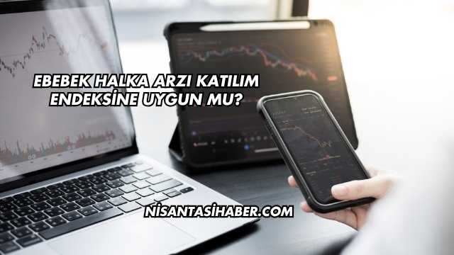 Ebebek Halka Arzı Katılım Endeksine Uygun mu?