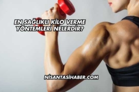 En Sağlıklı Kilo Verme Yöntemleri Nelerdir?