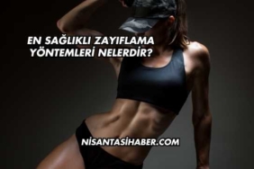 En Sağlıklı Zayıflama Yöntemleri Nelerdir?