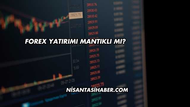 Forex Yatırımı Mantıklı mı?