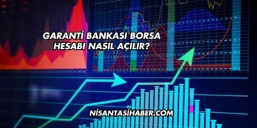 Garanti Bankası Borsa Hesabı Nasıl Açılır?