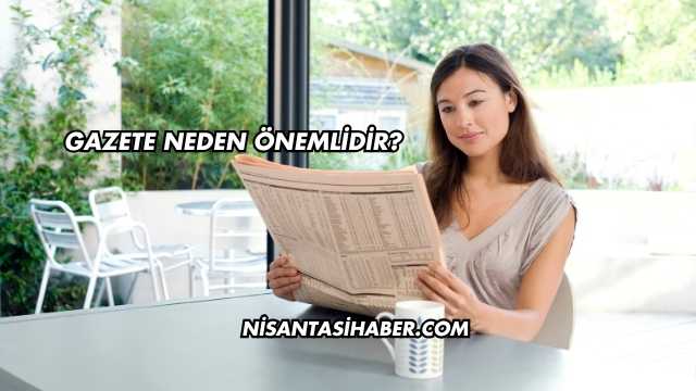 Gazete Neden Önemlidir?
