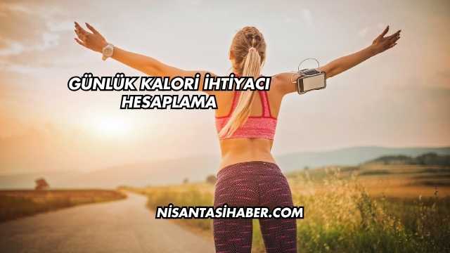Günlük Kalori İhtiyacı Hesaplama