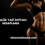 Günlük Yağ İhtiyacı Hesaplama