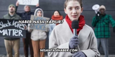 Haber Nasıl Yapılır?