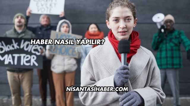 Haber Nasıl Yapılır?