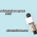 Haber Spikerleri Maaşları 2025