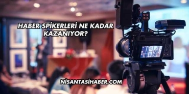 Haber Spikerleri Ne Kadar Kazanıyor?