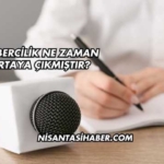 Habercilik Ne Zaman Ortaya Çıkmıştır?