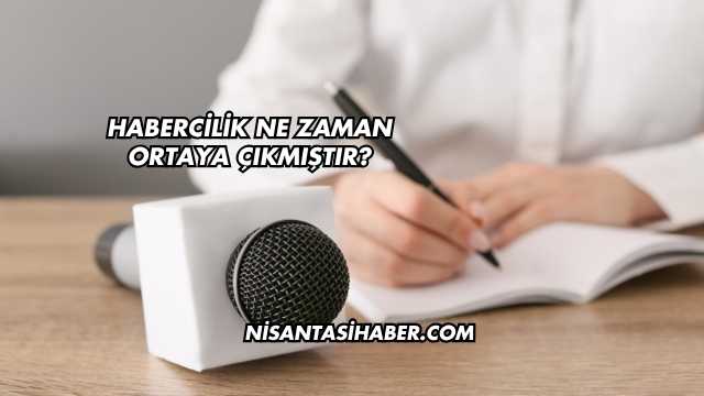 Habercilik Ne Zaman Ortaya Çıkmıştır?
