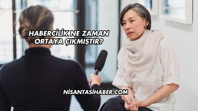 Habercilik Ne Zaman Ortaya Çıkmıştır?