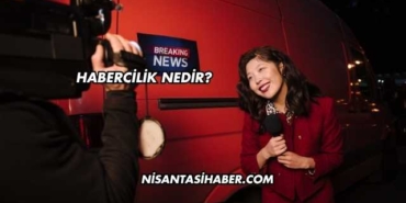 Habercilik Nedir?
