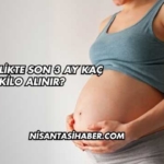 Hamilelikte Son 3 Ay Kaç Kilo Alınır?