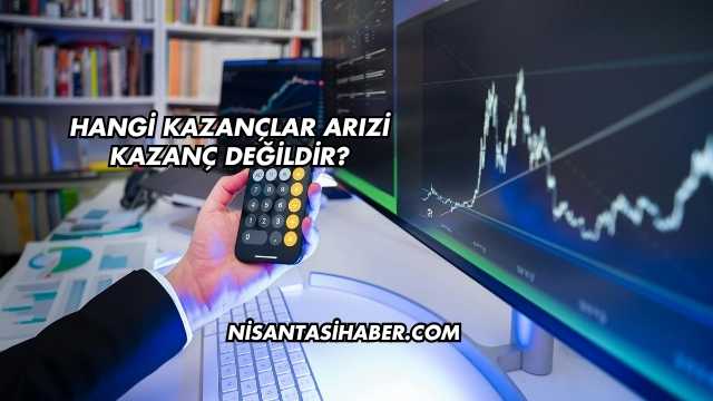 Hangi Kazançlar Arızi Kazanç Değildir?