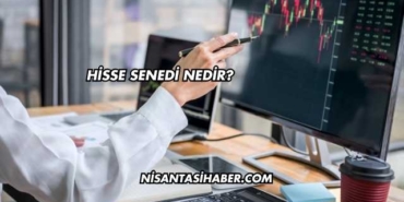 Hisse Senedi Nedir?