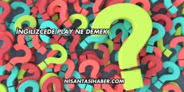 İngilizcede Play Ne Demek