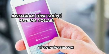 Instagram Türk Takipçi Artırma Yolları