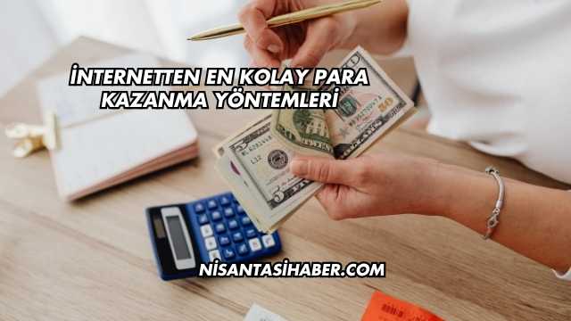 İnternetten En Kolay Para Kazanma Yöntemleri