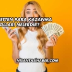 İnternetten Para Kazanma Yolları Nelerdir