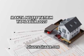 Irak'ta Nelere Yatırım Yapılabilir 2025
