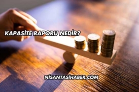 Kapasite Raporu Nedir?