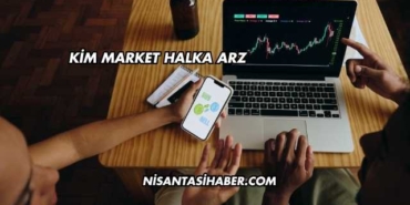 Kim Market Halka Arz