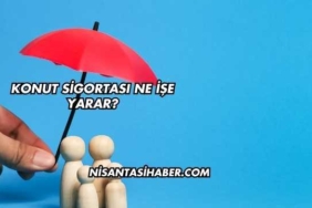 Konut Sigortası Ne İşe Yarar?