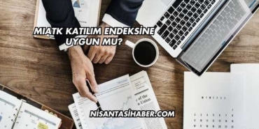MIATK Katılım Endeksine Uygun mu?