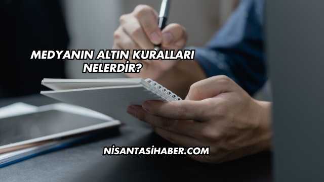 Medyanın Altın Kuralları Nelerdir?