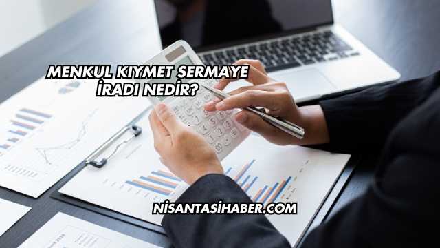 Menkul Kıymet Sermaye İradı Nedir?