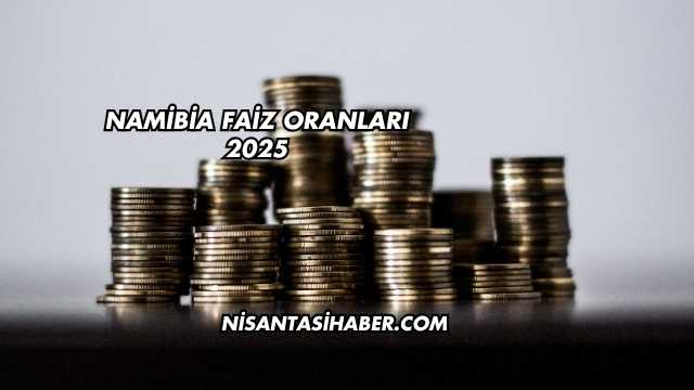 Namibia Faiz Oranları 2025