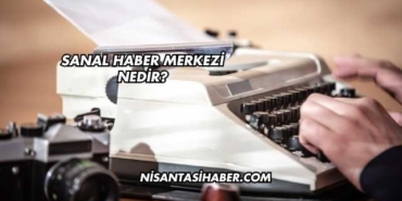 Sanal Haber Merkezi Nedir?