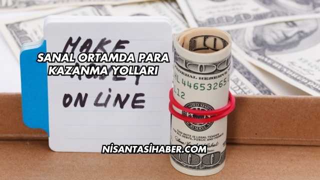 Sanal Ortamda Para Kazanma Yolları