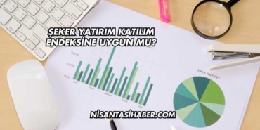 Şeker Yatırım Katılım Endeksine Uygun mu?