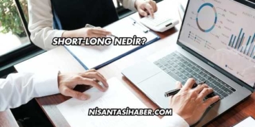 Short-Long Nedir?