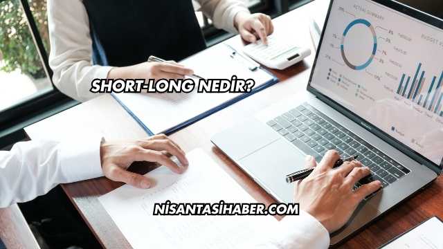 Short-Long Nedir?